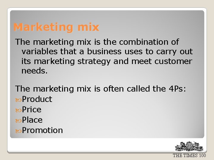 Marketing mix The marketing mix is the combination of variables that a business uses