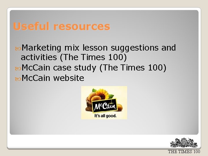 Useful resources Marketing mix lesson suggestions and activities (The Times 100) Mc. Cain case
