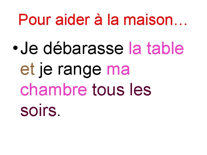 Pour aider à la maison… • Je débarasse la table et je range ma