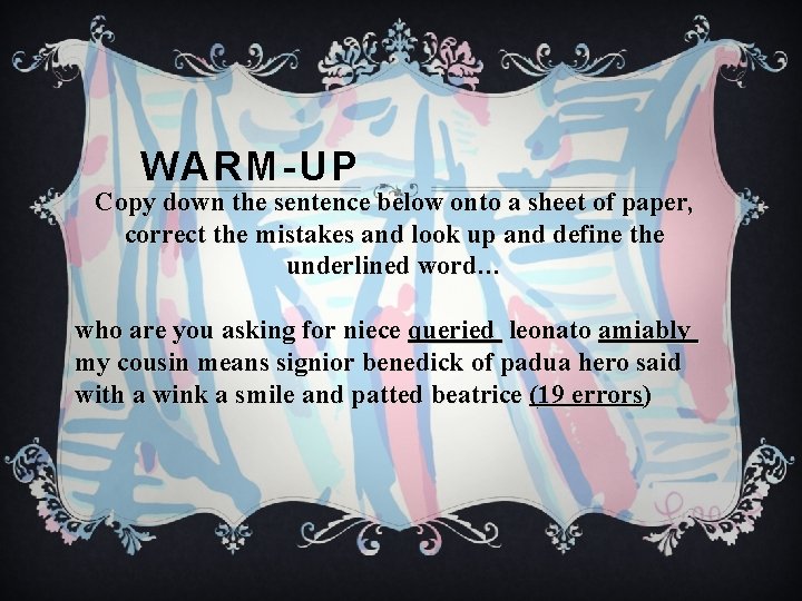 WARM-UP Copy down the sentence below onto a sheet of paper, correct the mistakes