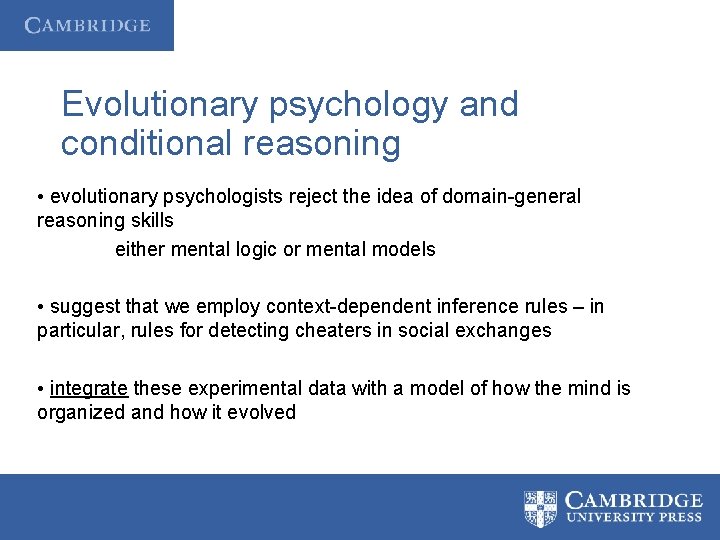 Evolutionary psychology and conditional reasoning • evolutionary psychologists reject the idea of domain-general reasoning