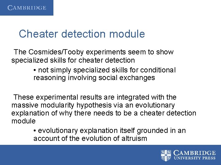 Cheater detection module The Cosmides/Tooby experiments seem to show specialized skills for cheater detection