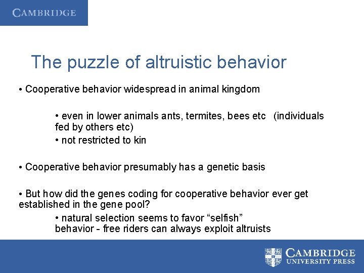 The puzzle of altruistic behavior • Cooperative behavior widespread in animal kingdom • even