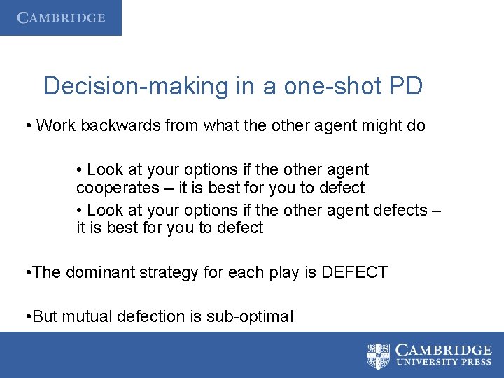 Decision-making in a one-shot PD • Work backwards from what the other agent might