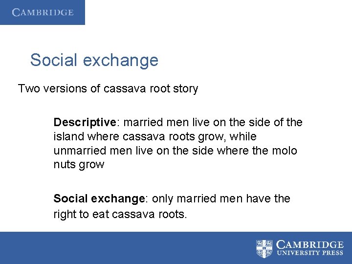 Social exchange Two versions of cassava root story Descriptive: married men live on the