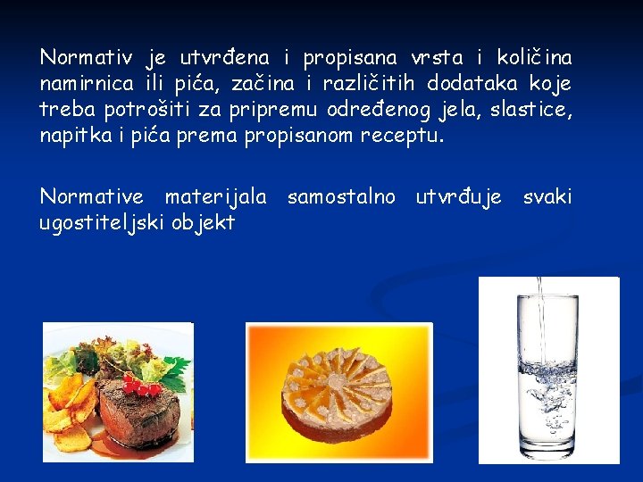 Normativ je utvrđena i propisana vrsta i količina namirnica ili pića, začina i različitih