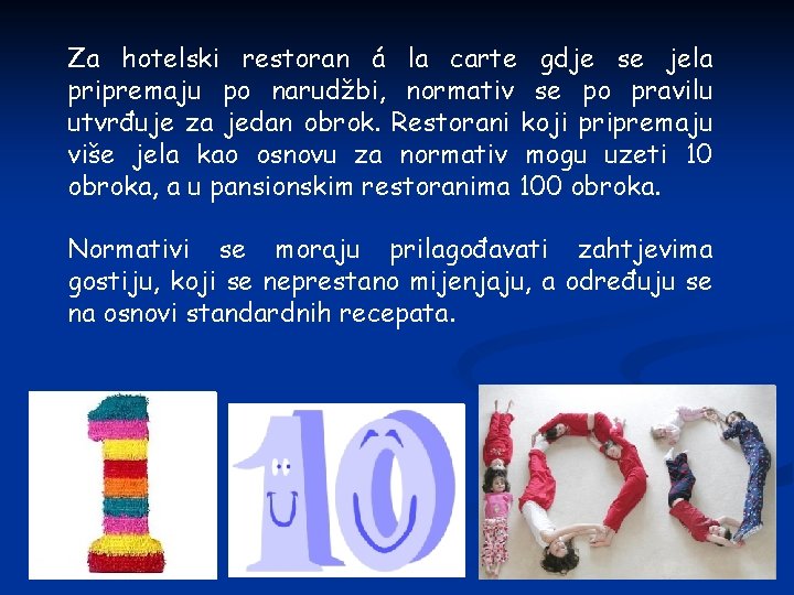 Za hotelski restoran á la carte gdje se jela pripremaju po narudžbi, normativ se