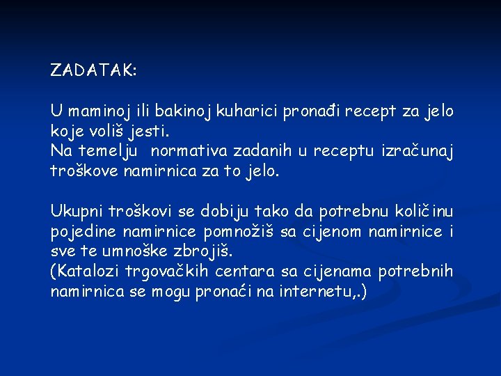 ZADATAK: U maminoj ili bakinoj kuharici pronađi recept za jelo koje voliš jesti. Na