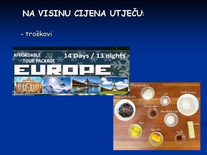 NA VISINU CIJENA UTJEČU: - troškovi 