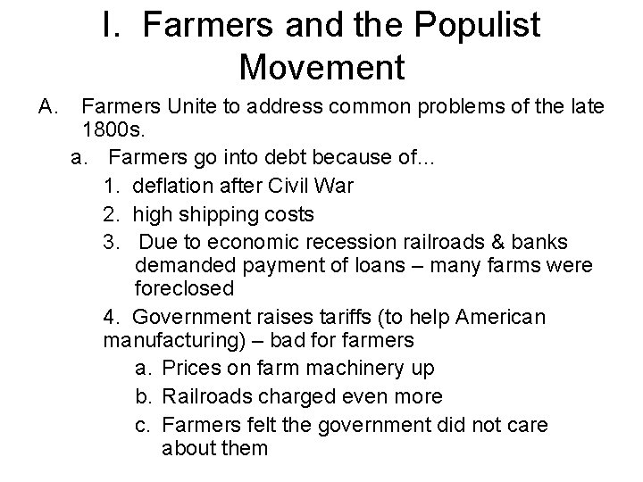 I. Farmers and the Populist Movement A. Farmers Unite to address common problems of