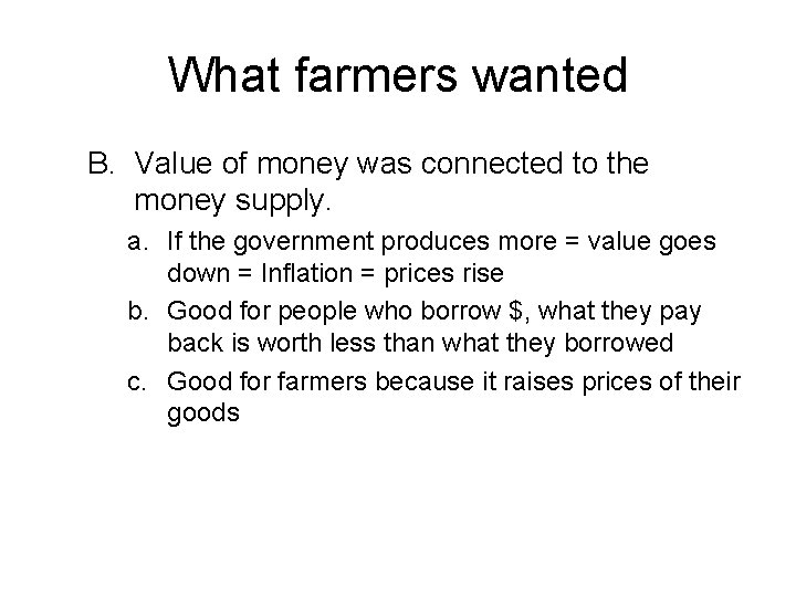 What farmers wanted B. Value of money was connected to the money supply. a.