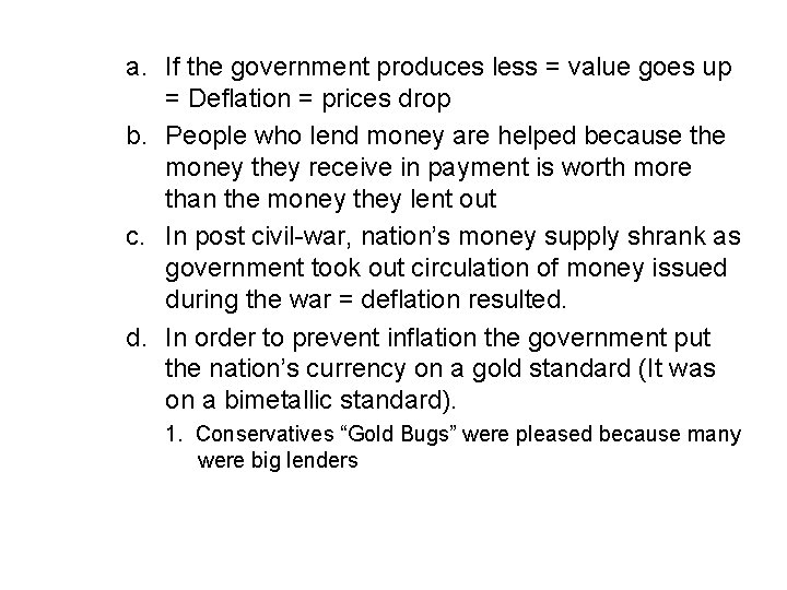 a. If the government produces less = value goes up = Deflation = prices