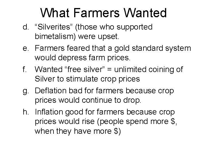 What Farmers Wanted d. “Silverites” (those who supported bimetalism) were upset. e. Farmers feared