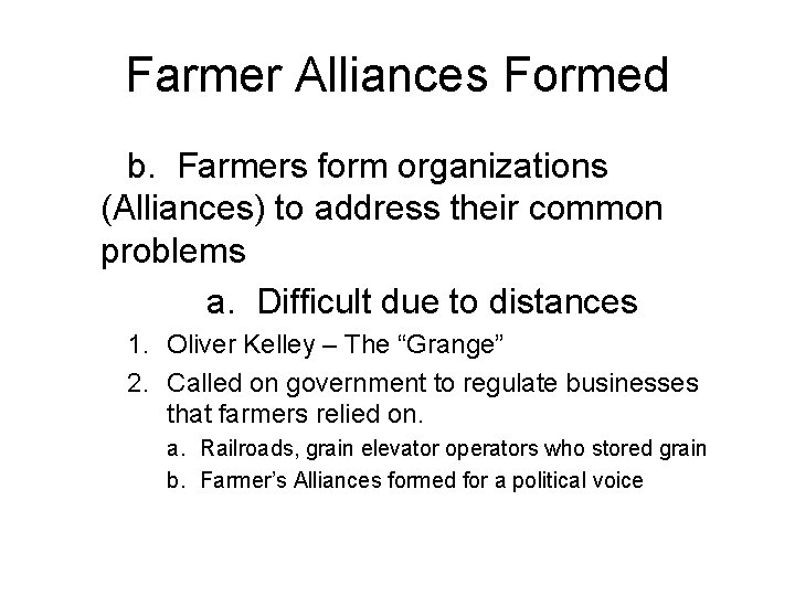 Farmer Alliances Formed b. Farmers form organizations (Alliances) to address their common problems a.