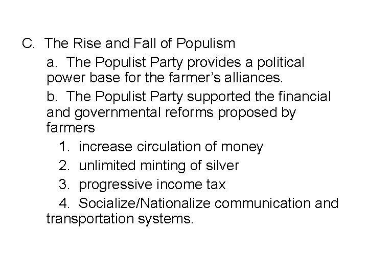 C. The Rise and Fall of Populism a. The Populist Party provides a political