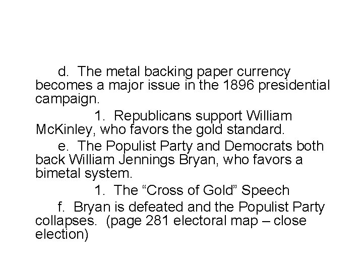 d. The metal backing paper currency becomes a major issue in the 1896 presidential