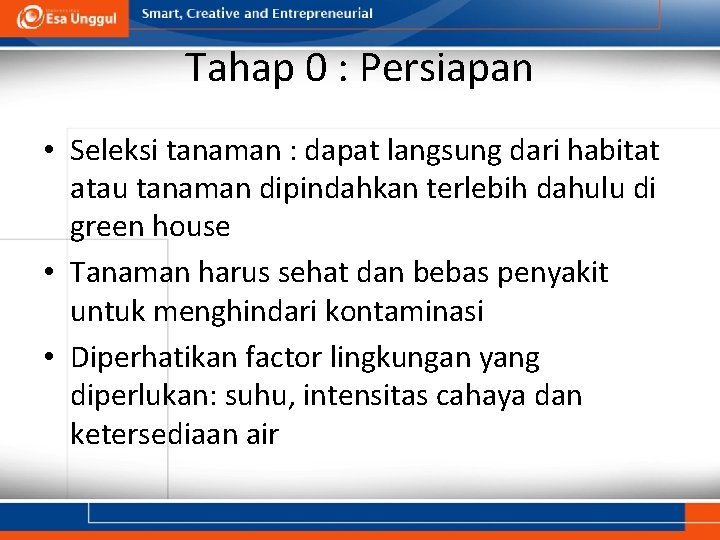 Tahap 0 : Persiapan • Seleksi tanaman : dapat langsung dari habitat atau tanaman