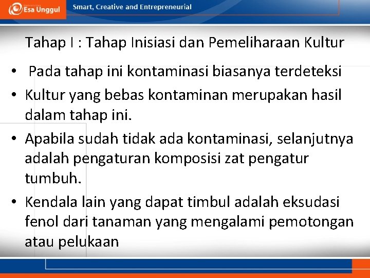 Tahap I : Tahap Inisiasi dan Pemeliharaan Kultur • Pada tahap ini kontaminasi biasanya