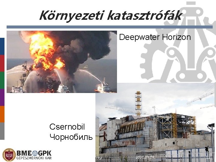 Környezeti katasztrófák Deepwater Horizon Csernobil Чорнобиль Előláb-szöveg 2021. 09. 12 