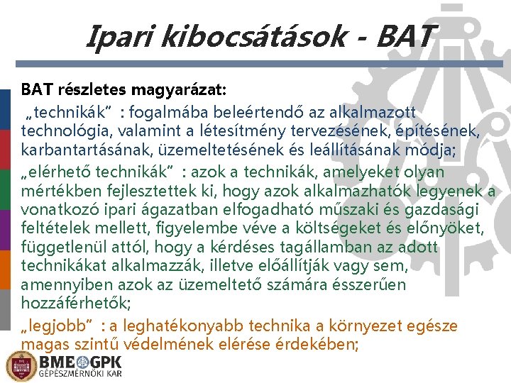 Ipari kibocsátások - BAT részletes magyarázat: „technikák”: fogalmába beleértendő az alkalmazott technológia, valamint a