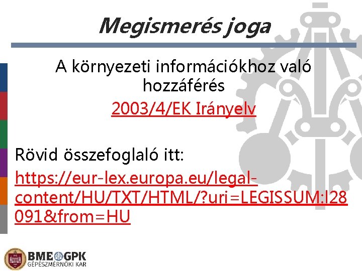 Megismerés joga A környezeti információkhoz való hozzáférés 2003/4/EK Irányelv Rövid összefoglaló itt: https: //eur-lex.