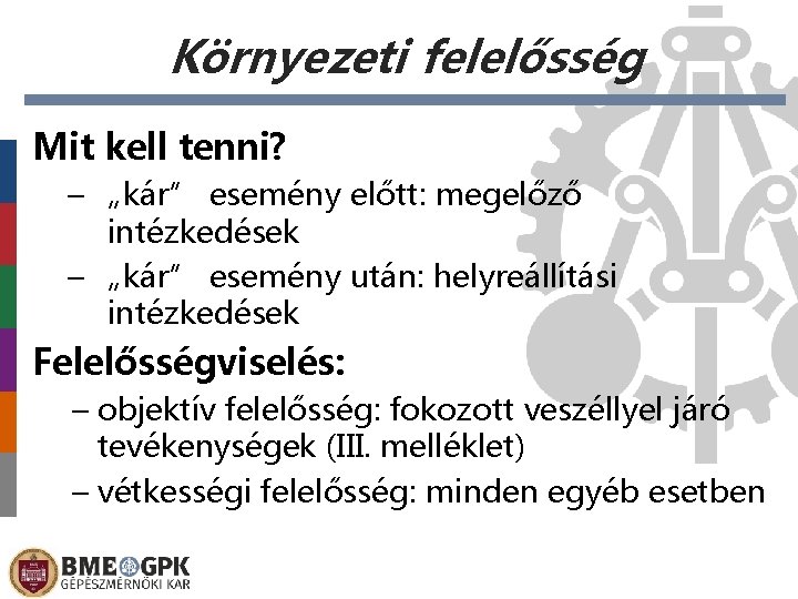 Környezeti felelősség Mit kell tenni? – „kár” esemény előtt: megelőző intézkedések – „kár” esemény