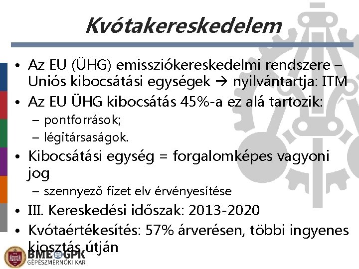 Kvótakereskedelem • Az EU (ÜHG) emissziókereskedelmi rendszere – Uniós kibocsátási egységek nyilvántartja: ITM •