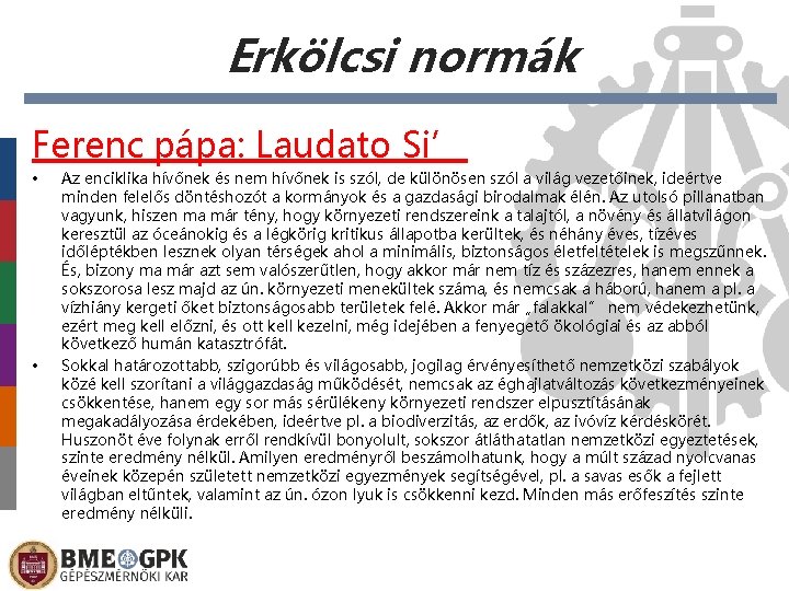 Erkölcsi normák Ferenc pápa: Laudato Si’ • • Az enciklika hívőnek és nem hívőnek