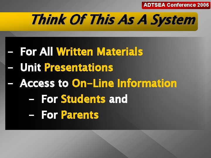 ADTSEA Conference 2006 Think Of This As A System - For All Written Materials