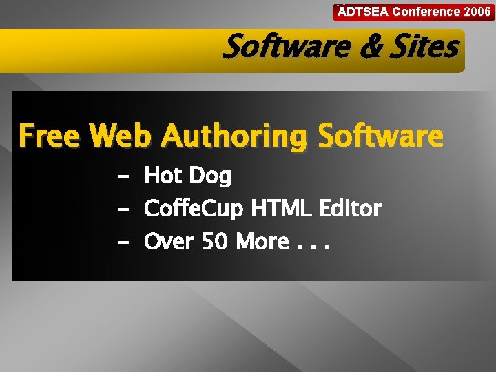 ADTSEA Conference 2006 Software & Sites Free Web Authoring Software - Hot Dog -