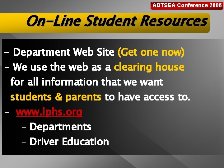 ADTSEA Conference 2006 On-Line Student Resources - Department Web Site (Get one now) -