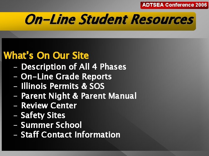 ADTSEA Conference 2006 On-Line Student Resources What’s On Our Site - Description of All