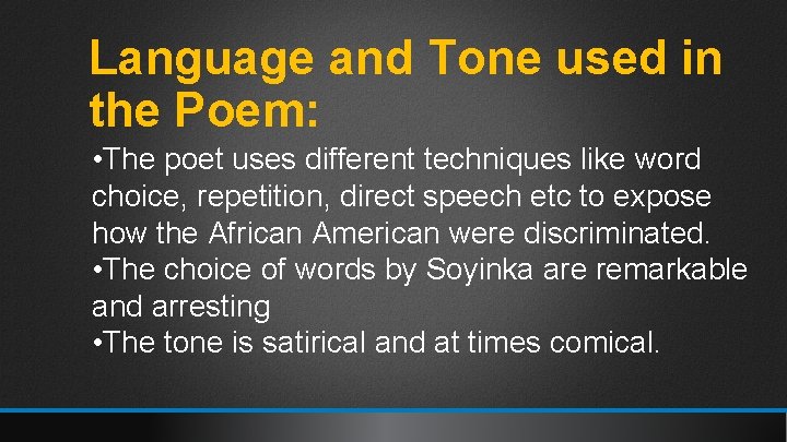 Language and Tone used in the Poem: • The poet uses different techniques like
