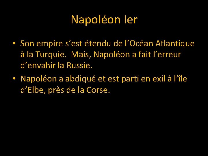 Napoléon Ier • Son empire s’est étendu de l’Océan Atlantique à la Turquie. Mais,