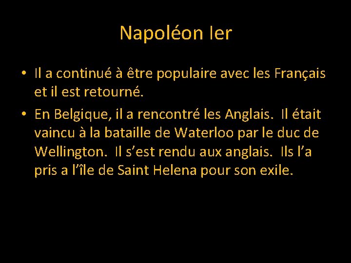 Napoléon Ier • Il a continué à être populaire avec les Français et il