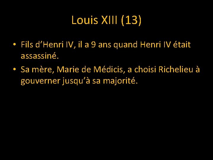 Louis XIII (13) • Fils d’Henri IV, il a 9 ans quand Henri IV