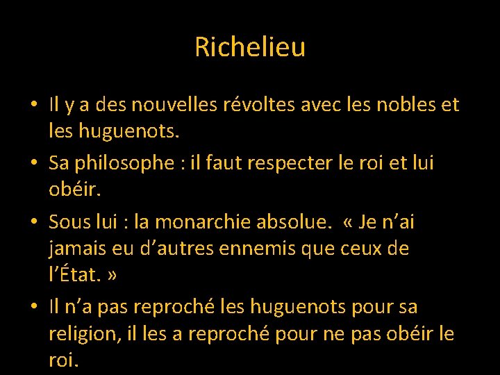Richelieu • Il y a des nouvelles révoltes avec les nobles et les huguenots.