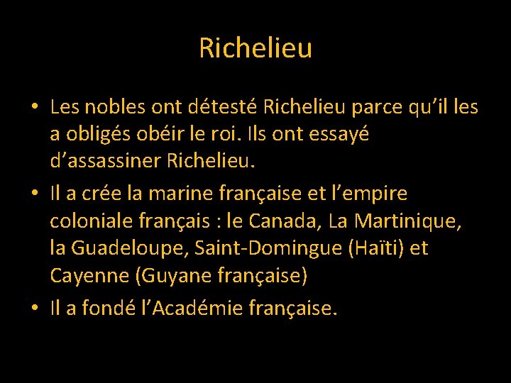 Richelieu • Les nobles ont détesté Richelieu parce qu’il les a obligés obéir le