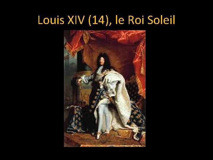 Louis XIV (14), le Roi Soleil 