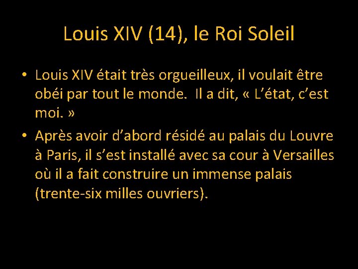 Louis XIV (14), le Roi Soleil • Louis XIV était très orgueilleux, il voulait