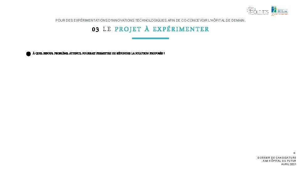 POUR DES EXPÉRIMENTATIONS D’INNOVATIONS TECHNOLOGIQUES AFIN DE CO-CONCEVOIR L’HÔPITAL DE DEMAIN. 03 LE PROJET