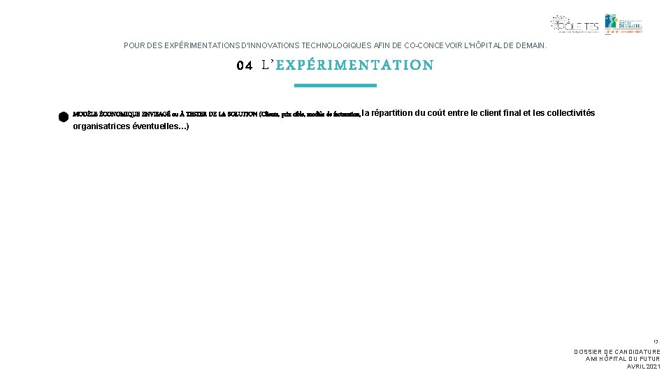 POUR DES EXPÉRIMENTATIONS D’INNOVATIONS TECHNOLOGIQUES AFIN DE CO-CONCEVOIR L’HÔPITAL DE DEMAIN. 04 L’EXPÉRIMENTATION MODÈLE