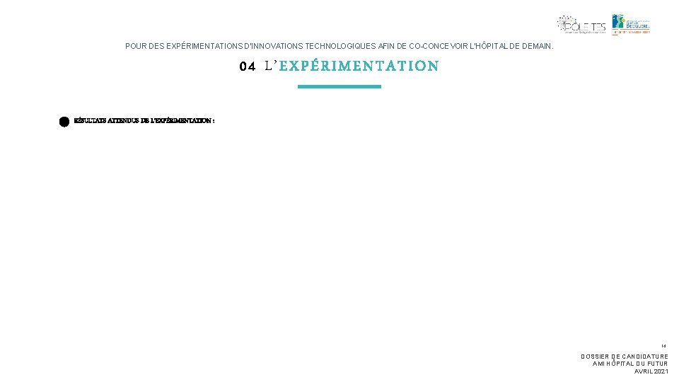 POUR DES EXPÉRIMENTATIONS D’INNOVATIONS TECHNOLOGIQUES AFIN DE CO-CONCEVOIR L’HÔPITAL DE DEMAIN. 04 L’EXPÉRIMENTATION RÉSULTATS