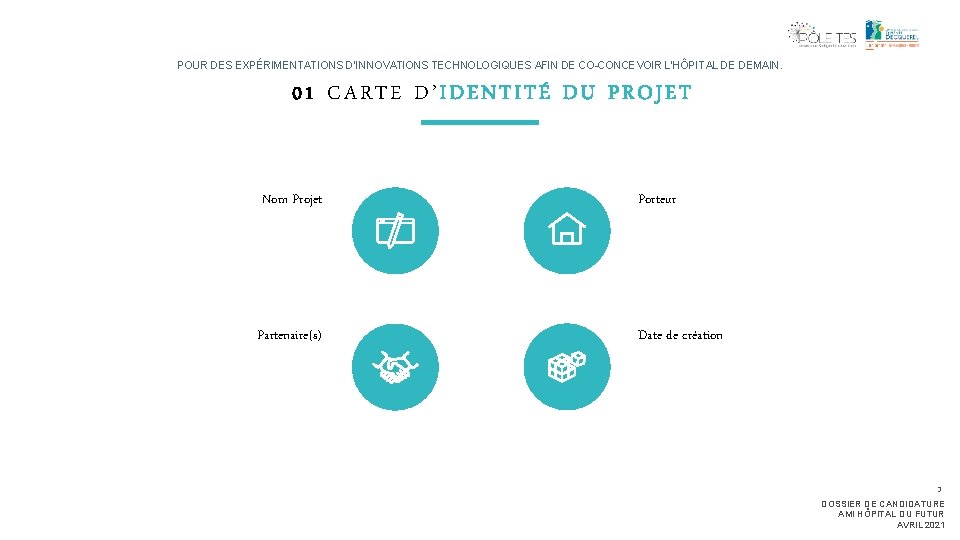 POUR DES EXPÉRIMENTATIONS D’INNOVATIONS TECHNOLOGIQUES AFIN DE CO-CONCEVOIR L’HÔPITAL DE DEMAIN. 01 CARTE D’IDENTITÉ