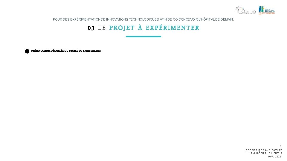 POUR DES EXPÉRIMENTATIONS D’INNOVATIONS TECHNOLOGIQUES AFIN DE CO-CONCEVOIR L’HÔPITAL DE DEMAIN. 03 LE PROJET