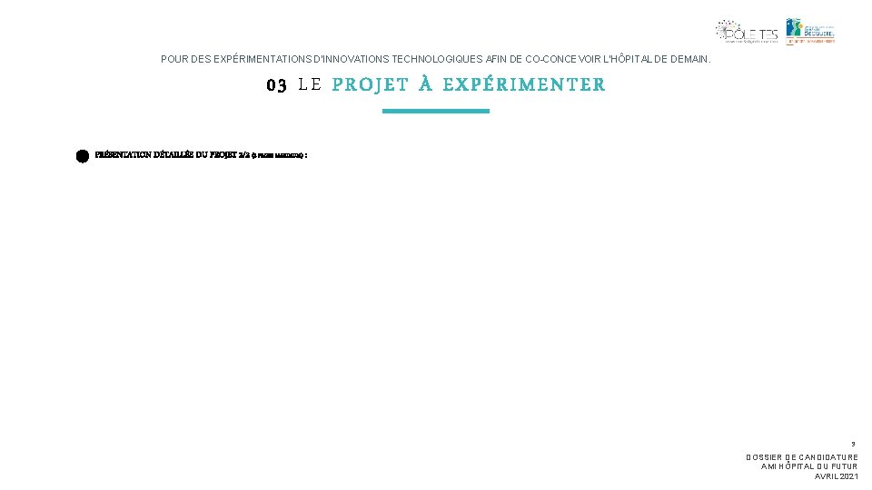 POUR DES EXPÉRIMENTATIONS D’INNOVATIONS TECHNOLOGIQUES AFIN DE CO-CONCEVOIR L’HÔPITAL DE DEMAIN. 03 LE PROJET