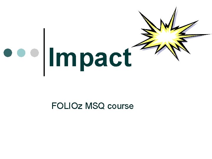 Impact FOLIOz MSQ course 