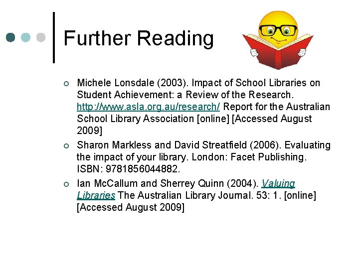 Further Reading ¢ ¢ ¢ Michele Lonsdale (2003). Impact of School Libraries on Student