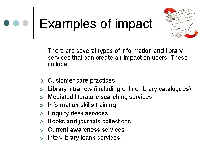 Examples of impact There are several types of information and library services that can