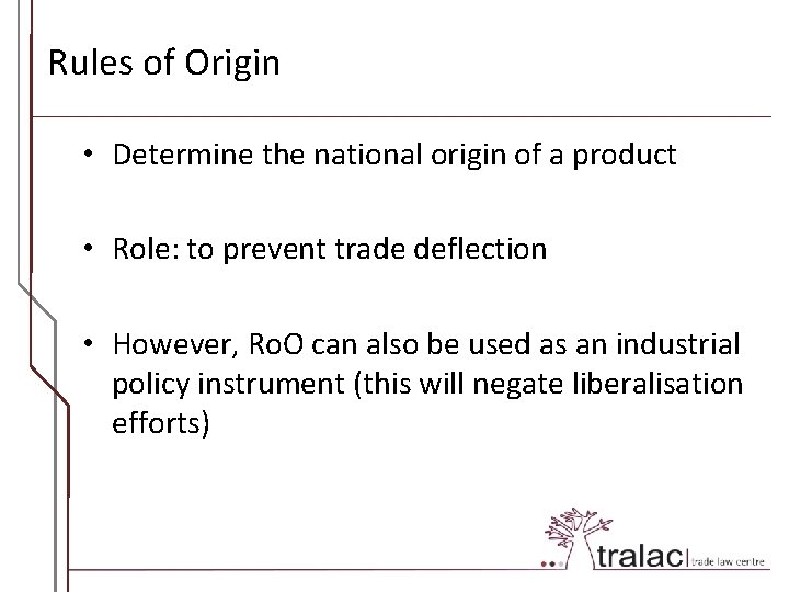 Rules of Origin • Determine the national origin of a product • Role: to